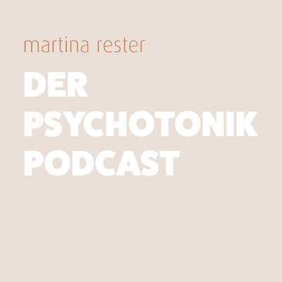 Podcast "Der Psychotonik Podcast" von Martina Rester